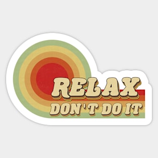 Retro Relax Don't Do It Vintage 80's Sticker